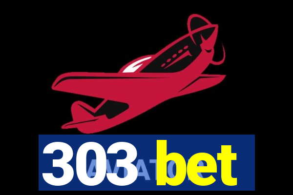 303 bet